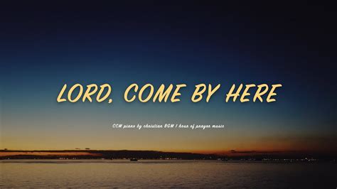 Come By Here, My Lord .